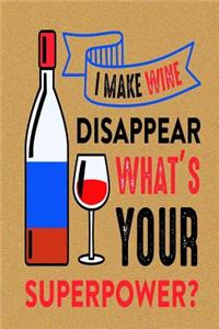 I Make Wine Disappear What's Your Superpower