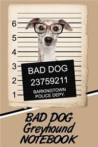 Bad Dog Greyhound Notebook