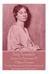 Sara Teasdale - Love In Autumn & Other Poems