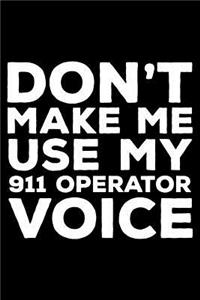 Don't Make Me Use My 911 Operator Voice