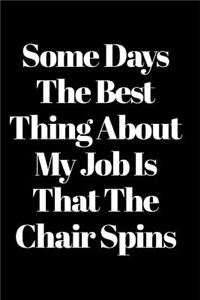 Some Days the Best Thing about My Job Is That the Chair Spins