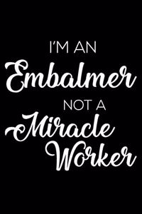 I'm An Embalmer Not A Miracle Worker