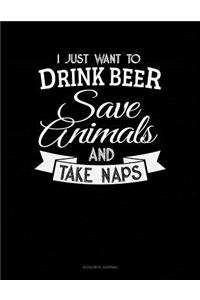 I Just Want to Drink Beer, Save Animals, and Take Naps