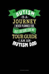 Autism Is a Journey I Never Planned for But I Sure Do Love My Tour Guide I Am an Autism Dad