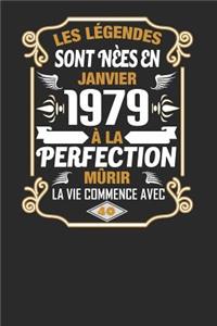 Les Légendes Sont Nèes En Janvier 1979 À La Perfection Mûrir La Vie Commence Avec 40