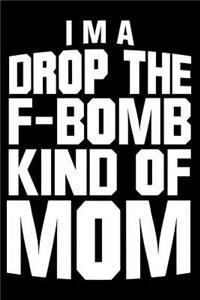 I'm A Drop The F-Bomb Kind Of Mom