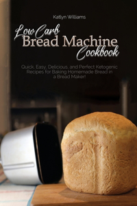 Low Carb Bread Machine Cookbook