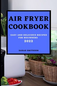 Air Fryer Cookbook 2022