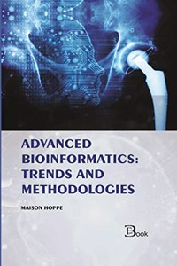 Advanced Bioinformatics: Trends and Methodologies