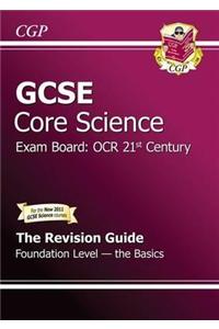 GCSE Core Science OCR 21st Century Revision Guide - Foundation the Basics (with Online Ed) (A*-G)
