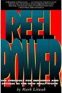 Reel Power: The Struggle for Influence and Success in the New Hollywood