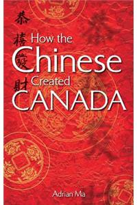How the Chinese Created Canada