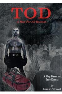 TOD - A Man For All Reasons