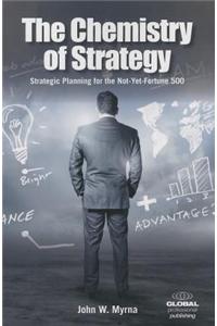 The Chemistry of Strategy: Strategic Planning for the Not-Yet-Fortune 500
