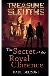 Secret of the Royal Clarence (Treasure Sleuths, Book 4)
