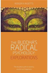 The Buddha's Radical Psychology: Explorations