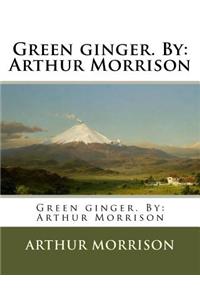Green ginger. By