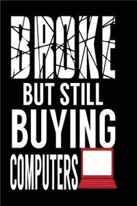 Broke But Still Buying Computers