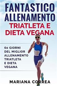FANTASTICO ALLENAMENTO TRIATLETA e DIETA VEGANA