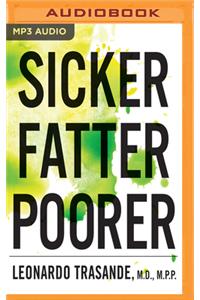 Sicker, Fatter, Poorer