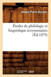 Études de Philologie Et Linguistique Aveyronnaises (Éd.1879)
