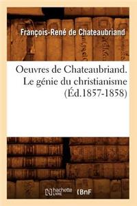 Oeuvres de Chateaubriand. Le Génie Du Christianisme (Éd.1857-1858)