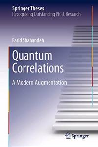 Quantum Correlations: A Modern Augmentation (Springer Theses)