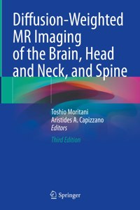 Diffusion-Weighted MR Imaging of the Brain, Head and Neck, and Spine