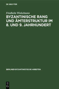 Byzantinische Rang Und Ämterstruktur Im 8. Und 9. Jahrhundert
