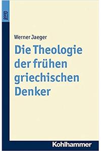 Die Theologie Der Fruhen Griechischen Denker