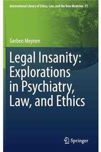 Legal Insanity: Explorations in Psychiatry, Law, and Ethics