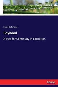 Boyhood: A Plea for Continuity in Education
