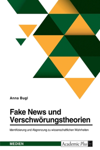 Fake News und Verschwörungstheorien. Identifizierung und Abgrenzung zu wissenschaftlichen Wahrheiten