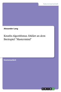 Knuths Algorithmus. Erklärt an dem Brettspiel Mastermind