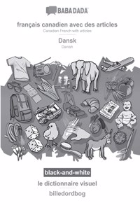 BABADADA black-and-white, français canadien avec des articles - Dansk, le dictionnaire visuel - billedordbog