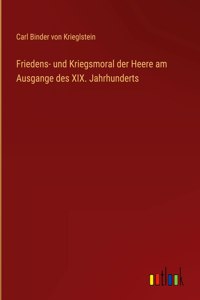 Friedens- und Kriegsmoral der Heere am Ausgange des XIX. Jahrhunderts