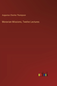 Moravian Missions, Twelve Lectures