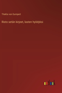 Risto setän kirjeet, lasten hyödyksi