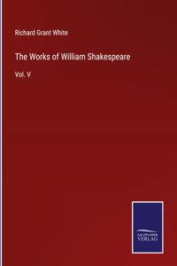 Works of William Shakespeare: Vol. V