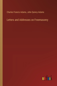 Letters and Addresses on Freemasonry