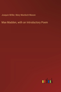 Mae Madden, with an Introductory Poem