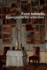 Kunst Sammeln, Kunstgeschichte Schreiben
