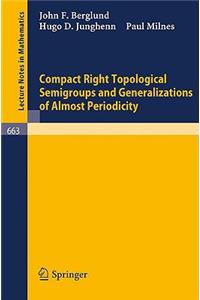 Compact Right Topological Semigroups and Generalizations of Almost Periodicity