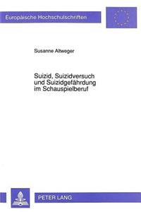 Suizid, Suizidversuch Und Suizidgefaehrdung Im Schauspielberuf