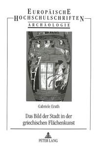 Das Bild der Stadt in der griechischen Flaechenkunst