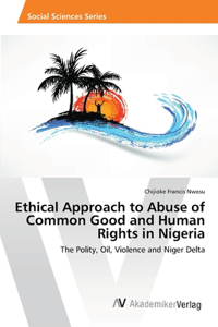 Ethical Approach to Abuse of Common Good and Human Rights in Nigeria