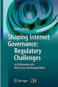 Shaping Internet Governance: Regulatory Challenges