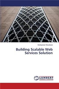 Building Scalable Web Services Solution
