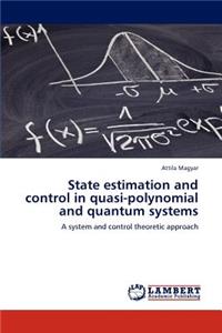 State Estimation and Control in Quasi-Polynomial and Quantum Systems