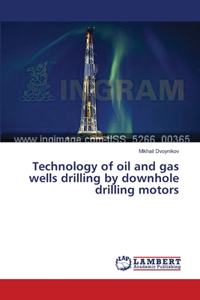 Technology of oil and gas wells drilling by downhole drilling motors